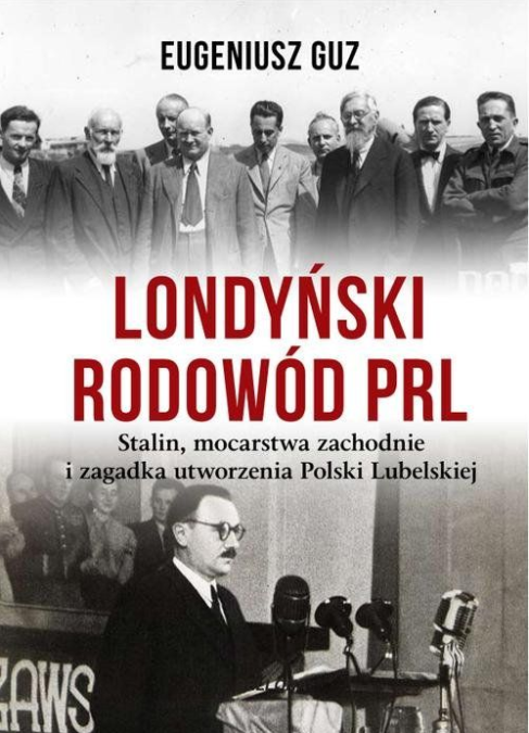 Londyński Rodowód PRL - 16 tragedii narodowych, które mogły nie mieć miejsca. 2 Londyński Rodowód PRL - zagadki utworzenia Polski Lubelskiej oraz jakie decyzje pociągnęły za sobą konsekwencje z efektami, które ciągną się przez lata.